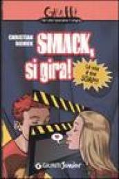 Smack, si gira!