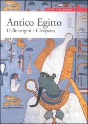 Antico Egitto. Dalle origini a Cleopatra. Ediz. illustrata