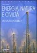 Energia, natura e civiltà. Un futuro possibile?