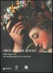 Around The David. The great art of Michelangelo's century