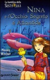 Nina e l'Occhio Segreto di Atlantide (La bambina della Sesta Luna Vol. 4)