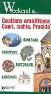 Costiera amalfitana, Capri, Ischia, Procida. Itinerari, shopping, ristoranti, alberghi