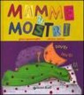 Mamme & mostri. Ediz. illustrata