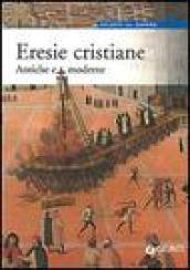 Eresie cristiane. Antiche e moderne