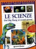 Le scienze. Dal big bang a internet. Ediz. illustrata