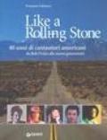 Like a Rolling Stone. 40 anni di cantautori americani da Bob Dylan alle nuove generazioni