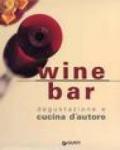 Wine bar. Degustazione e cucina d'autore