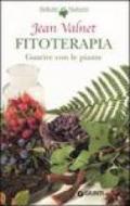 Fitoterapia. Guarire con le piante