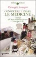 Conoscere e usare le medicine. Guida all'automedicazione consapevole