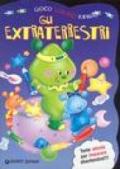 Gli extraterrestri. Gioco, coloro, imparo. Ediz. illustrata