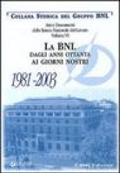 Atti e documenti della Banca Nazionale del Lavoro. 6.La BNL dagli anni ottanta ai giorni nostri 1981-2003