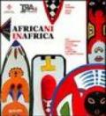 Africani in Africa. Arte contemporanea africana dalle origini tribali al nuovo graffitismo e all'arte popolare
