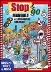 Stop e go manuale di educazione stradale. Giochi, test e quiz