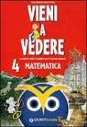 Vieni a vedere matematica 4. Sussidiario delle discipline. Per il 2° biennio