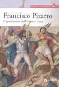 Francisco Pizarro. Il predatore dell'impero inca