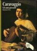 Caravaggio. Gli anni giovanili. Ediz. illustrata