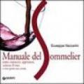 Manuale del sommelier. Come conoscere, apprezzare, valutare il vino e come gestire una cantina