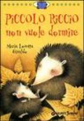 Piccolo Riccio non vuole dormire. Ediz. illustrata