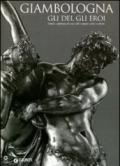 Giambologna. Gli dei, gli eroi. Genesi e fortuna di uno stile europeo nella scultura. Catalogo della mostra (Firenze, 2 marzo-15 giugno 2006)