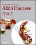 Il grande libro di cucina di Alain Ducasse. Pesce