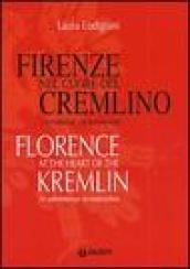 Firenze nel cuore del Cremlino. L'avventura di una ricostruzione-Florence at the heart of the Kremlin. An adventurous reconstruction