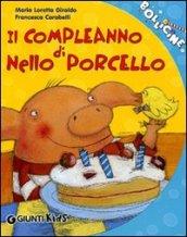 Il compleanno di Nello Porcello. Ediz. illustrata