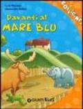 Davanti al mare blu. Ediz. illustrata