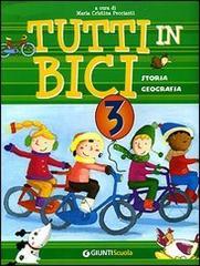 Tutti in bici 3. Storia, geografia. Per la Scuola elementare