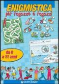 Enigmistica per ragazze e ragazzi. Da 8 a 11 anni