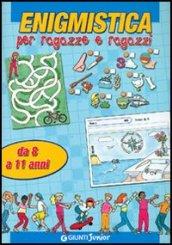 Enigmistica per ragazze e ragazzi. Da 8 a 11 anni