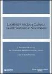 La musica sacra a Catania tra Ottocento e Novecento. L'archivio musicale del seminario arcivescovile di Catania