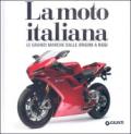 La moto italiana. Le grandi marche dalle origini ad oggi. Ediz. illustrata