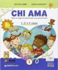 Chi ama. Testo di I.R.C. Per la 1ª, 2ª e 3ª classe elementare. Con e-book. Con espansione online