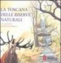 La Toscana delle riserve naturali. Un mondo di biodiversità