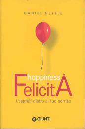 Happiness. Felicità. I segreti dietro al tuo sorriso