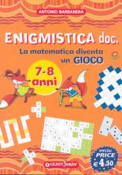 Enigmistica doc. La matematica diventa un gioco. Ediz. illustrata