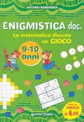 Enigmistica doc. La matematica diventa un gioco. Ediz. illustrata