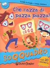 Che razza di pazza piazza! Con sticker