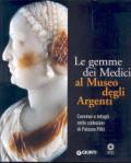 Le gemme dei Medici al Museo degli Argenti. Cammei e Intagli nelle collezioni di Palazzo Pitti