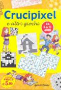 Crucipixel e altri giochi. Ediz. illustrata