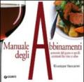 Manuale degli abbinamenti. Armonie del gusto e sottili contrasti fra vino e cibo