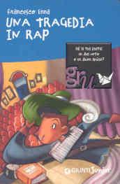 Una tragedia in rap (Gru. Giunti ragazzi universale. Under 12)