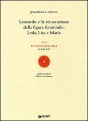 Leonardo e la reinvenzione della figura femminile: Leda, Lisa e Maria. 46ª Lettura vinciana (22 aprile 2006)
