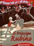 Il Principe Rubino. Ediz. illustrata