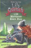 Lily Quench e un misterioso Robin Hood. Ediz. illustrata