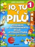 Io, tu e Pilù. Percorso di apprendimento della lettoscrittura. Per la scuola elementare