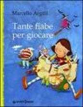 Tante fiabe per giocare. Ediz. illustrata