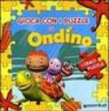 Gioca con i puzzle di Ondino. Libro puzzle. Ediz. illustrata