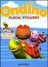 Ondino. Album stickers. Ediz. illustrata