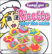 Ricette. Super idee cucina. Ediz. illustrata